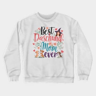 Best Dachshund Mom Ever funny Crewneck Sweatshirt